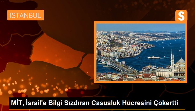 MİT, İsrail’e casusluk yapan hücreyi çökertti