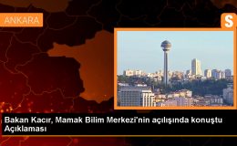 Bakan Kacır, Mamak Bilim Merkezi’nin açılışında konuştu Açıklaması