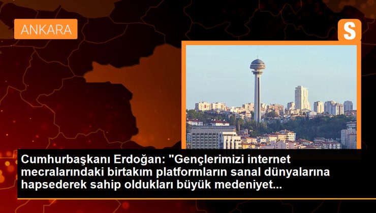 Cumhurbaşkanı Erdoğan: Gençleri sanal dünyalardan uzak tutacağız