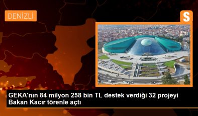 GEKA’nın 84 milyon 258 bin TL destek verdiği 32 projeyi Bakan Kacır törenle açtı