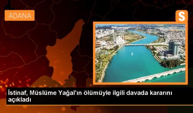 İstinaf, Müslüme Yağal’ın ölümüyle ilgili davada kararını açıkladı