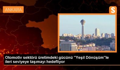 Otomotiv sektörü üretimdeki gücünü “Yeşil Dönüşüm”le ileri seviyeye taşımayı hedefliyor