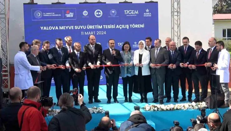 Sanayi ve Teknoloji Bakanı Yalova Meyve Suyu Üretim Merkezi’nin Açılışını Gerçekleştirdi