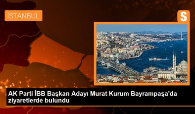 AK Parti İBB Başkan Adayı Murat Kurum Bayrampaşa’da ziyaretlerde bulundu