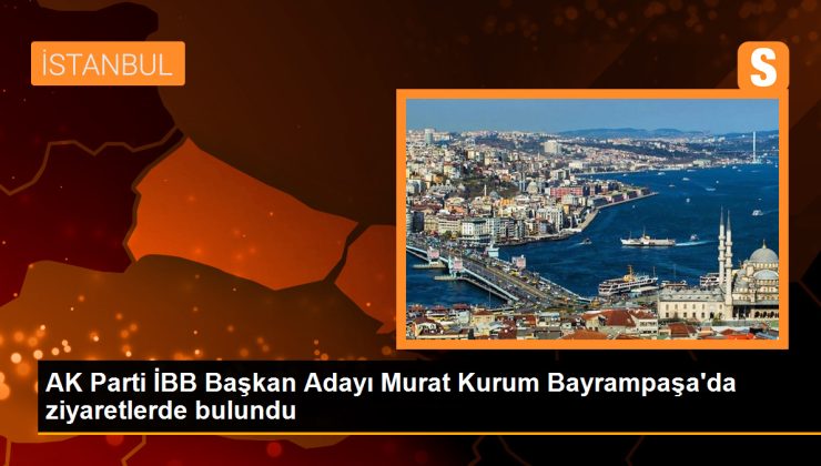 AK Parti İBB Başkan Adayı Murat Kurum Bayrampaşa’da ziyaretlerde bulundu