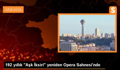 Ankara Devlet Opera ve Balesi Aşk İksiri Operasını Sahneleyecek