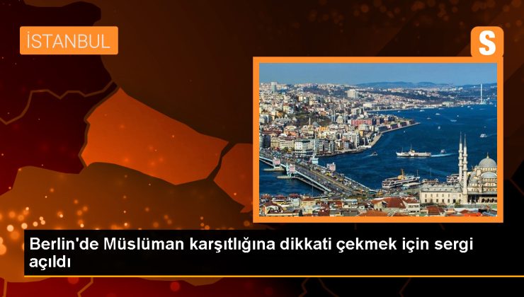 Berlin’de İslamofobi Sergisi Açıldı