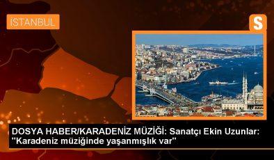 Karadeniz Müziği Sanatçısı Ekin Uzunlar: Karadeniz Müziğinde Gerçekçilik Var