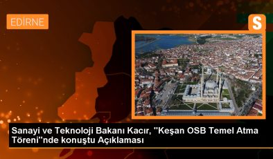 Sanayi ve Teknoloji Bakanı: Ekonomimizin güçlü temelleri üzerinde yükseliyoruz