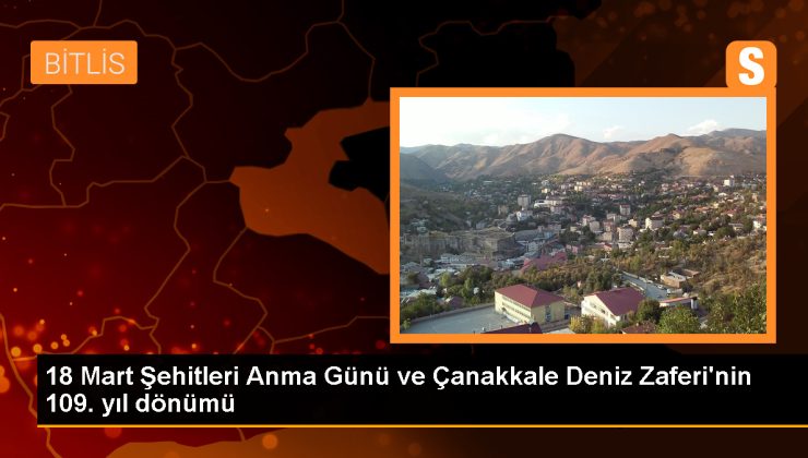 Van, Muş, Hakkari ve Bitlis’te 18 Mart Şehitleri Anma Günü ve Çanakkale Zaferi Törenleri