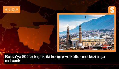 Bursa’ya iki büyük kongre ve kültür merkezi kazandırılıyor