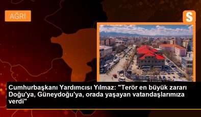 Cumhurbaşkanı Yardımcısı Yılmaz: “Terör en büyük zararı Doğu’ya, Güneydoğu’ya, orada yaşayan vatandaşlarımıza verdi”