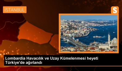 Lombardia Havacılık ve Uzay Kümelenmesi Türkiye’yi Ziyaret Etti