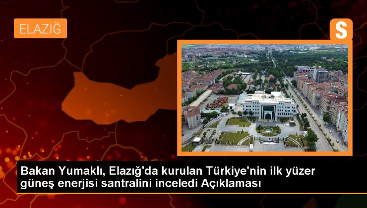 Tarım ve Orman Bakanı Yumaklı: Su rezervuarları üzerindeki güneş enerjisi sistemi verimli ve çevreci