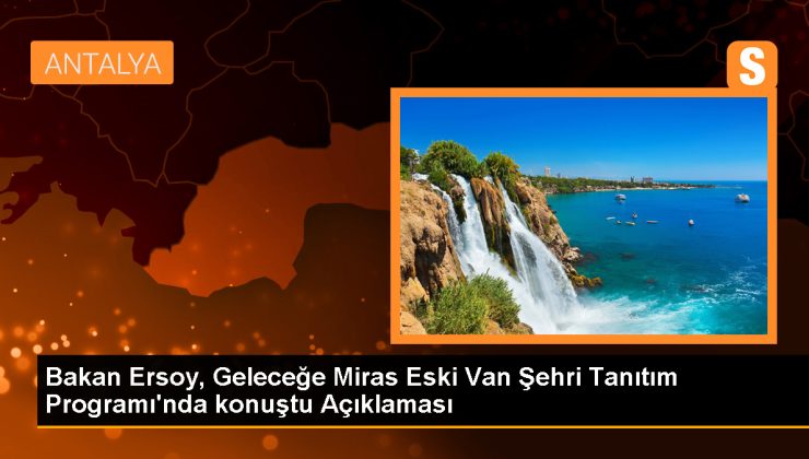 Kültür ve Turizm Bakanı Mehmet Nuri Ersoy, Eski Van Şehri’nde Geleceğe Miras çalışmalarını başlattı